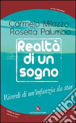 Realtà di un sogno. Ricordi di un'infanzia da star libro