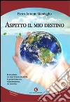 Aspetto il mio destino libro