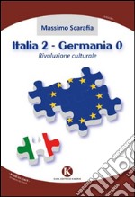 Italia 2-Germania 0. Rivoluzione culturale libro