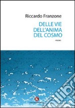 Delle vie dell'anima del cosmo libro