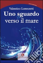 Uno sguardo verso il mare libro