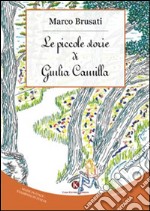 Le piccole storie di Giulia Camilla libro