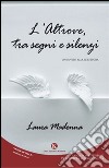 L'altrove, tra segni e silenzi. Un invito alla scrittura libro di Madonna Laura