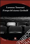 Il tempo del cinema Garibaldi libro