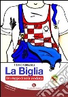 La biglia. Un viaggio di sola andata libro