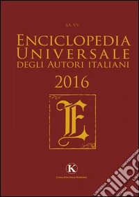 Enciclopedia universale degli autori italiani 2016