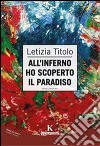 All'inferno ho scoperto il paradiso libro