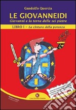 Le Giovanneidi. Giovanni e la terra delle sei pietre. Vol. 1: La cintura della potenza libro