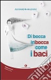 Di bocca in bocca come i baci libro di Galdiero Alessandra