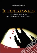 Il Pantalonaio e le nuove avventure del commissario Nello Santi libro