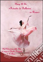 Ritratto di ballerina... in rosa libro