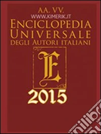 Enciclopedia universale degli autori italiani 2015