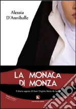 La monaca di Monza. Il diario segreto di suor Virginia Maria de Leyva libro