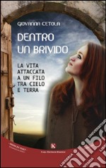 Dentro un brivido. La vita attaccata a un filo tra cielo e terra libro