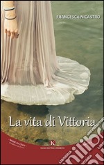 La vita di Vittoria