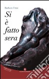 Si è fatto sera libro di Croce Barbara