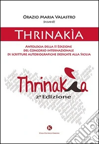 Thrinakìa. Antologia della 2° edizione del Concorso internazionale di scritture autobiografiche dedicate alla Sicilia