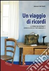 Un viaggio di ricordi. Il potere dei sentimenti ci porta dove tutto è cominciato libro