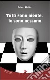 Tutti sono niente, io sono nessuno libro