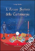 L'arcano sentiero della cartomanzia libro