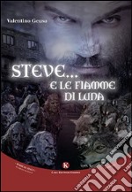 Steve... E le fiamme di luna libro