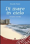 Di mare in cielo nei colori dell'alba libro di Paone Rossella