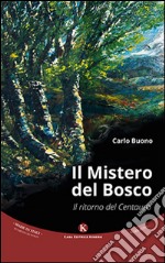 Il mistero del bosco. Il ritorno del Centauro libro