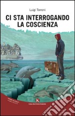 Ci sta interrogando la coscienza libro