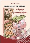 Grappolo di fiabe a lunga fermentazione libro di Ghivarello Elena