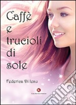 Caffè e trucioli di sole libro