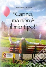 Carino, ma non è il mio tipo! libro