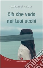 Ciò che vedo nei tuoi occhi libro