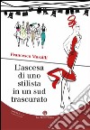 L'ascesa di uno stilista in un sud trascurato libro