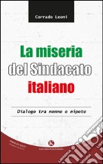 La miseria del sindacato italiano. Dialogo tra nonno e nipote libro