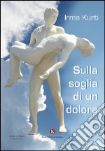 Sulla soglia di un dolore libro