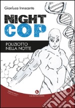 Nightcop. Poliziotto nella notte libro