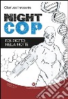 Nightcop. Poliziotto nella notte libro di Innocente Gianluca