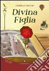 Divina figlia libro