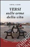 Versi sulle orme della vita libro di Pedone Gabriele