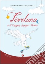 Fioreluna e il regno senza nome libro