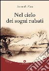 Nel cielo dei sogni rubati libro di Vara Antonella