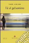 Tè al gelsomino libro di Orlandi Gabriella