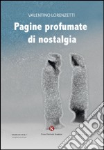 Pagine profumate di nostalgia libro