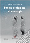 Pagine profumate di nostalgia libro