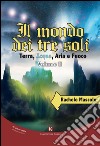 Il mondo dei tre soli. Terra, acqua, aria e fuoco. Vol. 2 libro