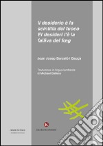 Il desiderio è la scintilla del fuoco-El desideri l'è la falliva del foeg. Testo italiano e lombardo libro