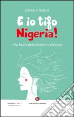 E io tifo Nigeria! Alla faccia della sindrome di Down