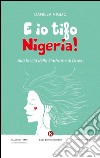 E io tifo Nigeria! Alla faccia della sindrome di Down libro