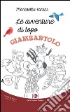 Le avventure di topo Giambartolo. Ediz. illustrata libro di Vanini Marinella