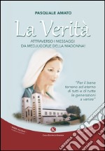 La Verita'. Attraverso I Messaggi Da Medjugorje Della Madonna! libro